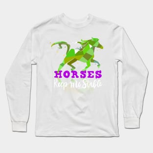 Horses Keep me Stable Horse Owners T-shirt Long Sleeve T-Shirt